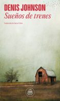 sueños de trenes-denis johnson-9788439729051 sueños de trenes-denis johnson-9788439729051