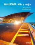 autocad: mas y mejor-antonio manuel reyes rodriguez-fernando montaño la cruz-9788441534551 autocad: mas y mejor-antonio manuel reyes rodriguez-fernando montaño la cruz-9788441534551