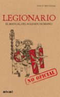 legionario: manual del soldado romano-philip matyszak-9788446033851 legionario: manual del soldado romano-philip matyszak-9788446033851