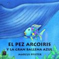 el pez arco iris y la gran ballena azul-marcus pfister-9788448821951 el pez arco iris y la gran ballena azul-marcus pfister-9788448821951