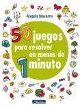 50 juegos para resolver en menos de 1 minuto-angels navarro-9788448848651 50 juegos para resolver en menos de 1 minuto-angels navarro-9788448848651