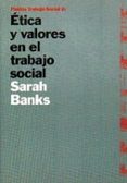 etica y valores en el trabajo social-sarah banks-9788449303951 etica y valores en el trabajo social-sarah banks-9788449303951