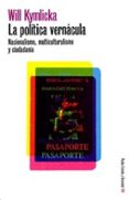 la politica vernacula: nacionalismo, multiculturalismo y ciudadan ia-will kymlicka-9788449313851 la politica vernacula: nacionalismo, multiculturalismo y ciudadan ia-will kymlicka-9788449313851