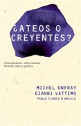 ¿ateos o creyentes?: conversaciones sobre ciencias, filosofia, et ica y politica-michel onfray-gianni vattimo-9788449322051 ¿ateos o creyentes?: conversaciones sobre ciencias, filosofia, et ica y politica-michel onfray-gianni vattimo-9788449322051