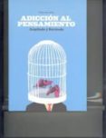 adicción al pensamiento-pedro jara vera-9788460861751 adicción al pensamiento-pedro jara vera-9788460861751
