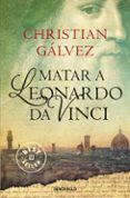 matar a leonardo da vinci-christian galvez-9788466330251 matar a leonardo da vinci-christian galvez-9788466330251