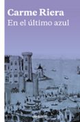 en el ultimo azul-carme riera-9788466334051 en el ultimo azul-carme riera-9788466334051