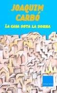 la casa sota la sorra (ed. especial)-joaquim carbo-9788466402651 la casa sota la sorra (ed. especial)-joaquim carbo-9788466402651