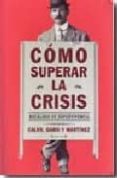 como superar la crisis: decalogo de supervivencia-jose antonio martinez-jose luis calvo-9788466635851 como superar la crisis: decalogo de supervivencia-jose antonio martinez-jose luis calvo-9788466635851