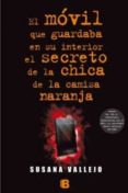 el movil que guardaba en su interior el secreto de la chica de la camisa color naranja-susana vallejo-9788466654951 el movil que guardaba en su interior el secreto de la chica de la camisa color naranja-susana vallejo-9788466654951
