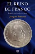 el reino de franco: biografia de un hombre y su epoca-joaquin bardavio-9788466657051 el reino de franco: biografia de un hombre y su epoca-joaquin bardavio-9788466657051