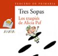 tres sopas: los traspies de alicia paf (3º educacion primaria) (b lister)-9788466747851 tres sopas: los traspies de alicia paf (3º educacion primaria) (b lister)-9788466747851
