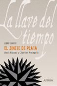 la llave del tiempo iv: el jinete de plata-ana alonso-javier pelegrin-9788466776851 la llave del tiempo iv: el jinete de plata-ana alonso-javier pelegrin-9788466776851