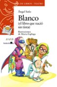blanco (el libro que nacio sin tinta)-angel solo-9788466785051 blanco (el libro que nacio sin tinta)-angel solo-9788466785051