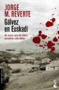 galvez en euskadi-jorge m. reverte-9788467025651 galvez en euskadi-jorge m. reverte-9788467025651