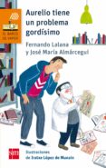 aurelio tiene un problema gordisimo-fernando lalana-9788467589351 aurelio tiene un problema gordisimo-fernando lalana-9788467589351