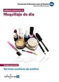 modulo formativo iv: maquillaje de dia. servicios auxiliares de estetica. certificado de profesionalidad-9788467673951 modulo formativo iv: maquillaje de dia. servicios auxiliares de estetica. certificado de profesionalidad-9788467673951