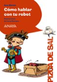 como hablar con tu robot-ana alonso-9788467861051 como hablar con tu robot-ana alonso-9788467861051