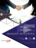 cuaderno de ejercicios. mediacion y resolucion de conflictos (adgd178po). especialidades formativas-9788468177151 cuaderno de ejercicios. mediacion y resolucion de conflictos (adgd178po). especialidades formativas-9788468177151