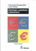 sociologia, capitalismo y democracia: genesis e institucionalizac ion de la sociologia en occidente-fernando alvarez-uria-julia varela-fernando alvarez-ulria-9788471124951 sociologia, capitalismo y democracia: genesis e institucionalizac ion de la sociologia en occidente-fernando alvarez-uria-julia varela-fernando alvarez-ulria-9788471124951