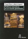politicas educativas en un mundo globalizado.-syed rizvi-joan lingard-9788471127051 politicas educativas en un mundo globalizado.-syed rizvi-joan lingard-9788471127051