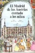 el madrid de los austrias contado a los niños-maria aguado molina-9788471690951 el madrid de los austrias contado a los niños-maria aguado molina-9788471690951