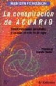 la conspiracion de acuario: transformaciones personales y social es en este fin de siglo (7ª ed.)-marilyn ferguson-9788472451551 la conspiracion de acuario: transformaciones personales y social es en este fin de siglo (7ª ed.)-marilyn ferguson-9788472451551