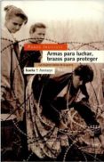 armas para luchar, brazos para proteger: las mujeres hablan de la guerra-9788474262551 armas para luchar, brazos para proteger: las mujeres hablan de la guerra-9788474262551