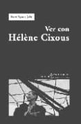 ver con helene cixous-marta segarra-9788474268751 ver con helene cixous-marta segarra-9788474268751