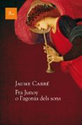 fra junoy o l agonia dels sons-jaume cabre-9788475886251 fra junoy o l agonia dels sons-jaume cabre-9788475886251