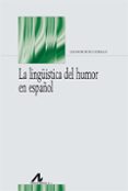 la lingüistica del humor en español-leonor ruiz gurillo-9788476358351 la lingüistica del humor en español-leonor ruiz gurillo-9788476358351