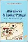 atlas historico de españa y portugal-julio lopez-davalillo larrea-9788477386551 atlas historico de españa y portugal-julio lopez-davalillo larrea-9788477386551