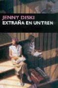 extraña en un tren-jenny diski-9788477652151 extraña en un tren-jenny diski-9788477652151