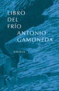libro del frio-antonio gamoneda-9788478446551 libro del frio-antonio gamoneda-9788478446551