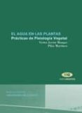 el agua en las plantas: practicas de fisiologia vegetal c.d-victor javier mangas-9788479089351 el agua en las plantas: practicas de fisiologia vegetal c.d-victor javier mangas-9788479089351
