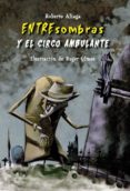 entresombras y el circo ambulante-roberto aliaga-9788479425951 entresombras y el circo ambulante-roberto aliaga-9788479425951