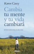 cambia tu mente y tu vida cambiara: 12 principios para el dia a d ia-karen casey-9788479536251 cambia tu mente y tu vida cambiara: 12 principios para el dia a d ia-karen casey-9788479536251