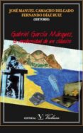 gabriel garcia marquez: la modernidad de un clasico-jose m. camacho delgado-9788479624651 gabriel garcia marquez: la modernidad de un clasico-jose m. camacho delgado-9788479624651