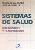 sistemas de salud: diagnostico y planificacion-isabel de val-pardo-jose maria corella-9788479784751 sistemas de salud: diagnostico y planificacion-isabel de val-pardo-jose maria corella-9788479784751