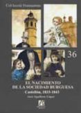 el nacimiento de la sociedad burguesa: castellon, 1833-1843-jorge aguilera lopez-9788480218351 el nacimiento de la sociedad burguesa: castellon, 1833-1843-jorge aguilera lopez-9788480218351