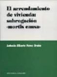 el arrendamiento de vivienda: subrogacion mortis causa-antonio alberto perez ureña-9788481518351 el arrendamiento de vivienda: subrogacion mortis causa-antonio alberto perez ureña-9788481518351