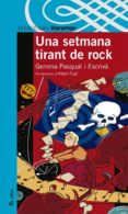 una setmana tirant de rock-gemma pasqual i escriva-9788481941951 una setmana tirant de rock-gemma pasqual i escriva-9788481941951
