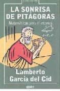 la sonrisa de pitagoras: matematicas para diletantes-lamberto garcia del cid-9788483066751 la sonrisa de pitagoras: matematicas para diletantes-lamberto garcia del cid-9788483066751