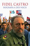 fidel castro: biografia a dos voces-ignacio ramonet-9788483067451 fidel castro: biografia a dos voces-ignacio ramonet-9788483067451