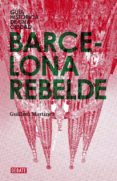 barcelona rebelde-guillem martinez-9788483068151 barcelona rebelde-guillem martinez-9788483068151