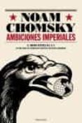 ambiciones imperiales-noam chomsky-9788483077351 ambiciones imperiales-noam chomsky-9788483077351