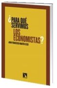 para que servimos los economistas-juan francisco martin seco-9788483195451 para que servimos los economistas-juan francisco martin seco-9788483195451