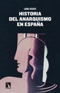 historia del anarquismo en españa: utopia y realidad-laura vicente-9788483198551 historia del anarquismo en españa: utopia y realidad-laura vicente-9788483198551