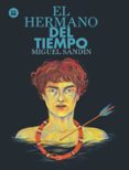 el hermano del tiempo-miguel sandin-9788483435151 el hermano del tiempo-miguel sandin-9788483435151
