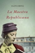 la maestra republicana-elena moya-9788483655351 la maestra republicana-elena moya-9788483655351